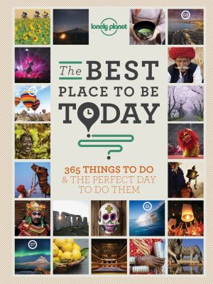 The best place to be today : 365 things to do & the perfect day to do them /