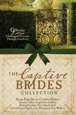 The captive brides collection [large type] : 9 stories of great challenges overcome through great love /