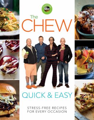 The chew quick & easy : stress-free recipes for every occasion /