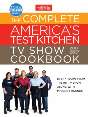 The complete America's Test Kitchen TV show cookbook, 2001-2021 /