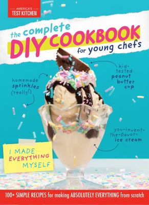 The complete DIY cookbook for young chefs /