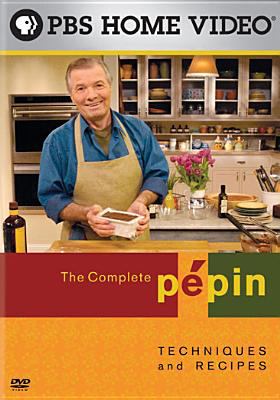 The complete Pépin : [videorecording (DVD)] techniques and recipes /