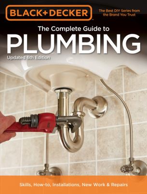 The complete guide to plumbing : current with 2015-2018 plumbing codes/