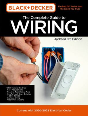The complete guide to wiring : current with 2020-2023 electrical codes.