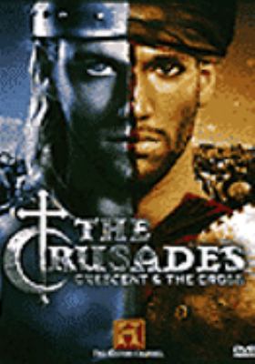 The crusades : [videorecording (DVD)] : crescent & the cross /