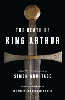 The death of King Arthur : a new verse translation /