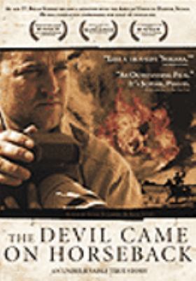 The devil came on horseback [videorecording (DVD)] /