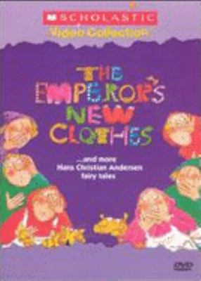 The emperor's new clothes [videorecording (DVD)] : and more Hans Christian Andersen fairy tales /