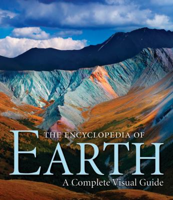 The encyclopedia of Earth : a complete visual guide /