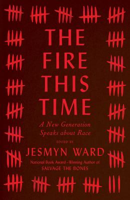 The fire this time : a new generation speaks about race /