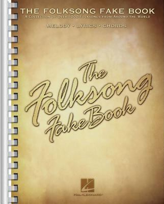 The folksong fake book : a collection of over 1000 folksongs from around the world : melody, lyrics, chords.