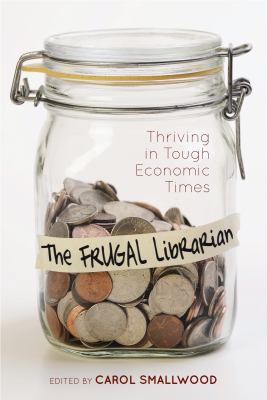 The frugal librarian : thriving in tough economic times /