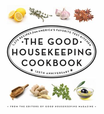 The good housekeeping cookbook : 1,275 recipes from America's favorite test kitchen /