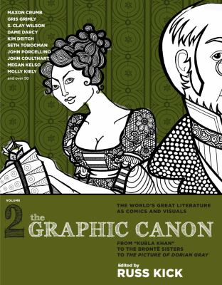 The graphic canon. Volume 2 : from "Kubla Khan" to the Brontë Sisters to The picture of Dorian Gray /