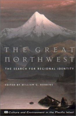 The great Northwest : the search for regional identity /
