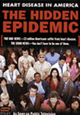 The hidden epidemic : [videorecording (DVD)] : heart disease in America /