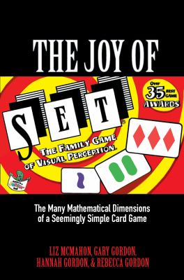 The joy of set : the many mathematical dimensions of a seemingly simple card game /