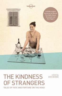 The kindness of strangers : tales of fate and fortune on the road /
