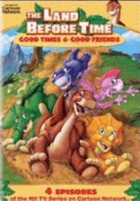 The land before time. Good times & Good friends [videorecording (DVD)] /