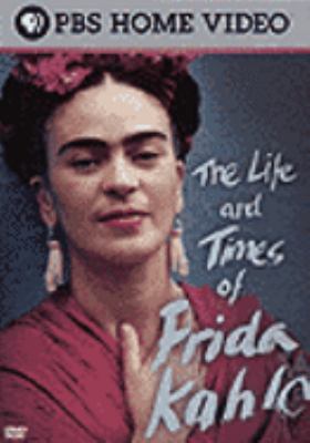 The life and times of Frida Kahlo [videorecording (DVD)] /