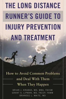The long distance runner's guide to injury prevention and treatment : how to avoid common problems and deal with them when they happen /