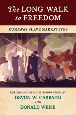 The long walk to freedom : runaway slave narratives /