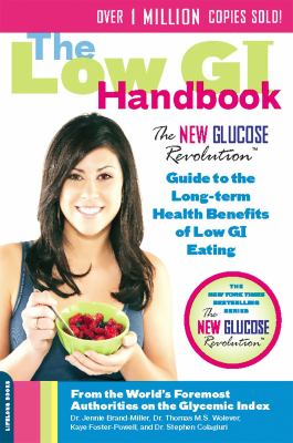 The low GI handbook : the new glucose revolution guide to the long-term health benefits of low GI eating /