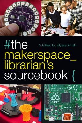 The makerspace librarian's sourcebook /