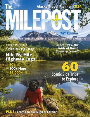 The milepost : all-the-North travel guide 2024.