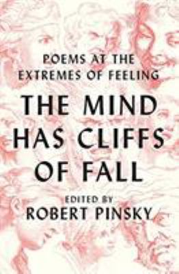 The mind has cliffs of fall : poems at the extremes of feeling /