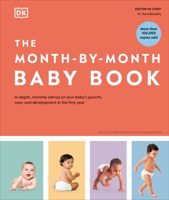 The month-by-month baby book : in-depth, monthly advice on your baby's growth, care, and development in the first year.