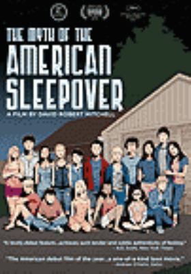 The myth of the American sleepover [videorecording (DVD)] /