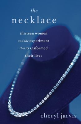 The necklace : thirteen women and the experiment that transformed their lives /