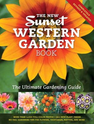 The new Sunset western garden book : the ultimate gardening guide /