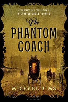 The phantom coach : a connoisseur's collection of Victorian ghost stories /