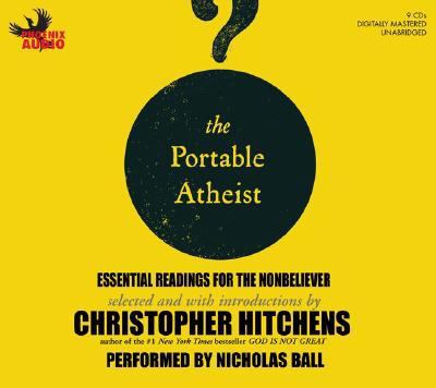 The portable atheist : [compact disc, unabridged] : essential readings for the non-believer /