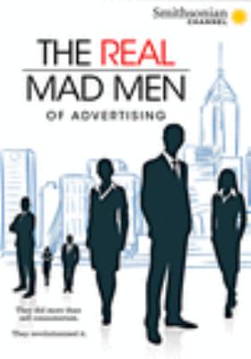 The real mad men of advertising [videorecording (DVD)] /