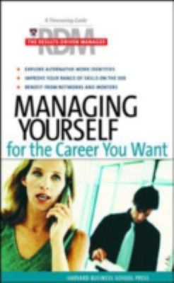 The results-driven manager : managing yourself for the career you want.