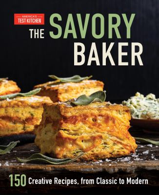 The savory baker : 150 creative recipes, from classic to modern /