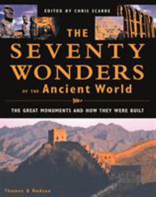 The seventy wonders of the ancient world : the great monuments and how they were built /