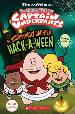 The spooky tale of Captain Underpants : the horrifyingly haunted Hack-a-ween.