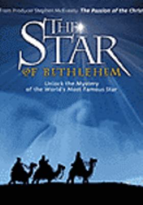 The star of Bethlehem : [videorecording (DVD)] : unlock the mystery of the world's most famous star /