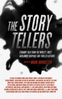 The storytellers : straight talk from the world's most acclaimed suspense and thriller authors /