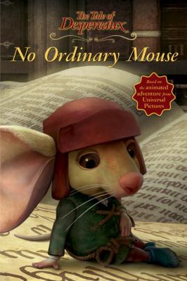 The tale of Despereaux : no ordinary mouse /