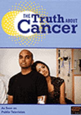 The truth about cancer [videorecording (DVD)] /