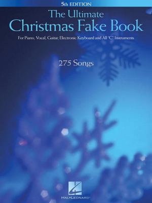 The ultimate Christmas fake book : 275 songs for piano, vocal, guitar, electronic keyboard and all "C" instruments.