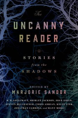 The uncanny reader : stories from the shadows /
