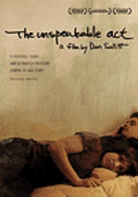 The unspeakable act [videorecording (DVD)] /
