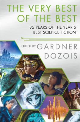 The very best of the best : 35 years of the Year's Best Science Fiction /