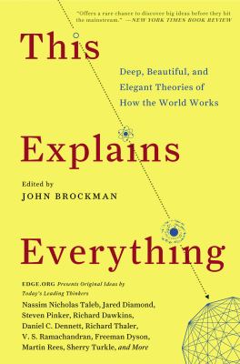 This explains everything : deep, beautiful, and elegant theories of how the world works /